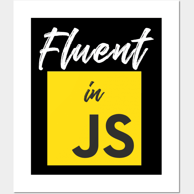 Fluent in Javascript Programming Language Web Developer Wall Art by alltheprints